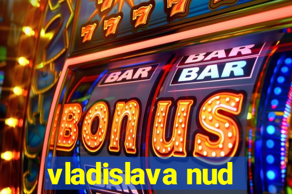 vladislava nud